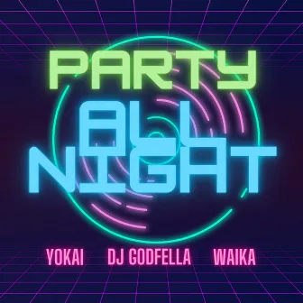 PARTY ALL NIGHT by Yokai