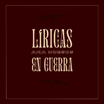 Líricas en Guerra by Aka Huesos