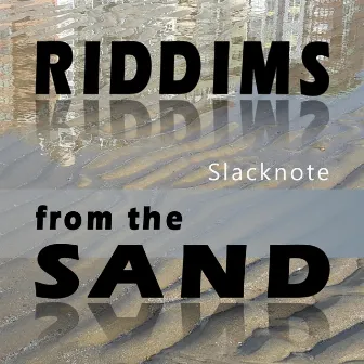 Riddims from the Sand by Slacknote