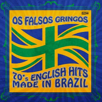 Os Falsos Gringos - 70's English Hits Made in Brazil by Vários