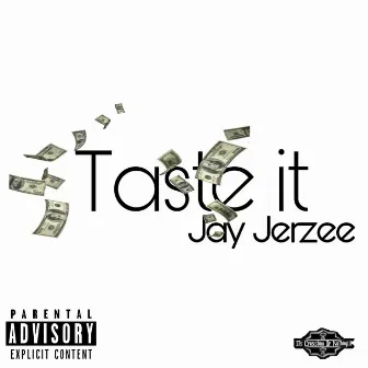 Taste It by Jay Jerzee