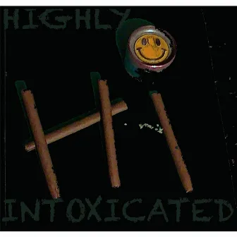 Highly Intoxicated by Heavy Influence