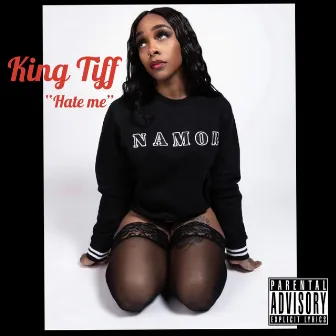 Hate Me by King Tiff