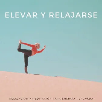 Elevar Y Relajarse: Relajación Y Meditación Para Energía Renovada by Relajarse y estudiar