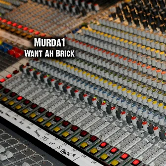 Want Ah Brick by Murda 1