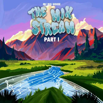 The Mix Stream, Pt. 1 by Mc Big House