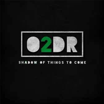 Shadow of Things to Come by O2dr