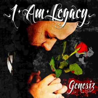 I Am Legacy by Genesiz