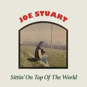 Sittin' on Top of the World by Joe Stuart