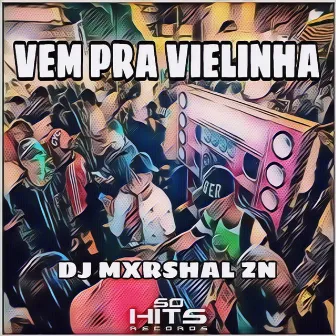 Vem pra Vielinha by DJ MXRSHAL ZN