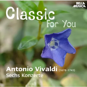 Classic for You: Vivaldi: Sechs Konzerte by Slovak Philharmonic Chamber Orchestra