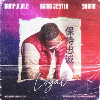 Loyal by IamF.A.M.E