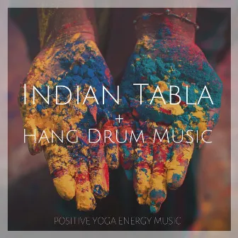 Indian Tabla + Hang Drum Music: Positive Yoga Energy Music by Janelle Hogan