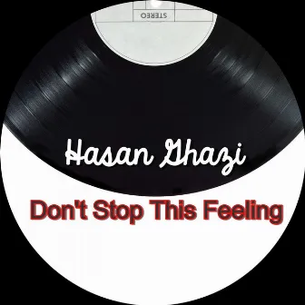 Don't Stop This Feeling by Hasan Ghazi