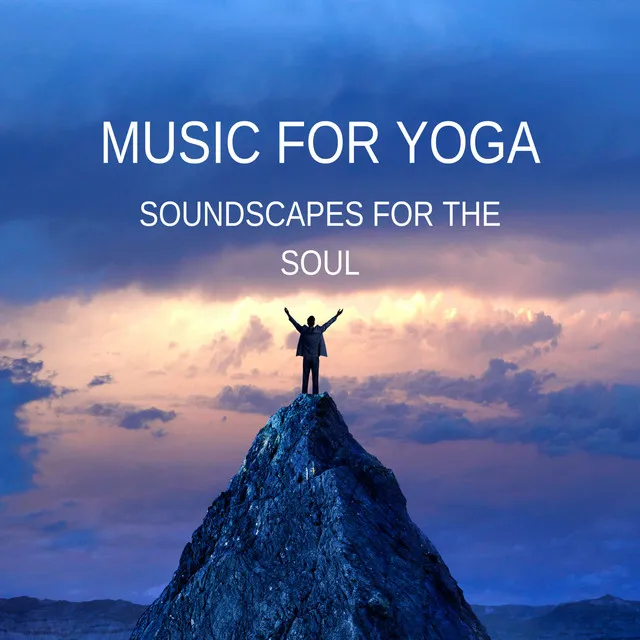 Music for Yoga: Soundscapes for the Soul