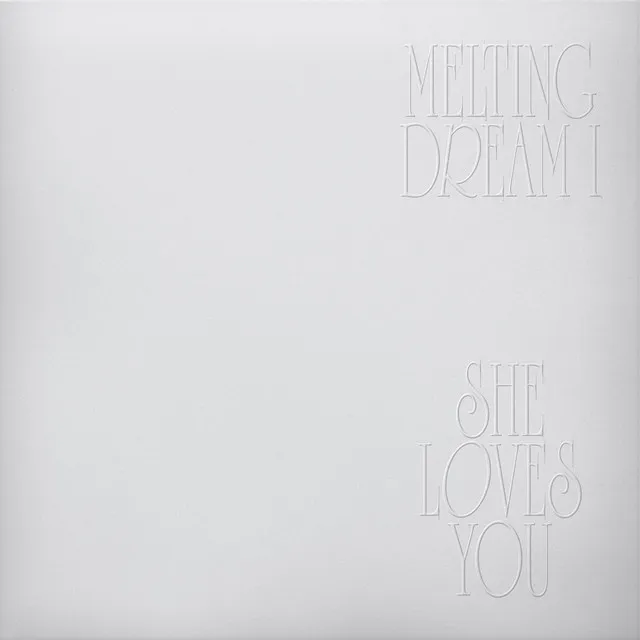 Melting Dream I / She Loves You