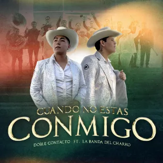 Cuando No Estás Conmigo- En Vivo (En vivo) by Doble Contacto