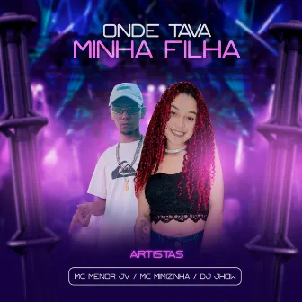 Onde Tava Minha Filha by MC MIMIZINHA