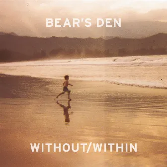 Without/Within by Bear's Den