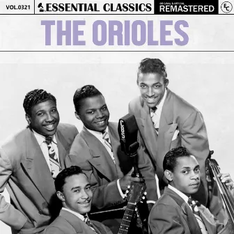 Essential Classics, Vol. 321: The Orioles by The Orioles