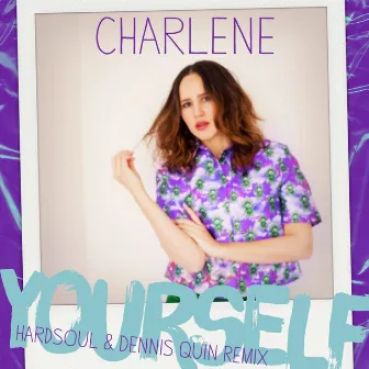 Yourself (Hardsoul & Dennis Quin Remix) by Charlene