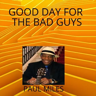 Good Day for the Bad Guys by Paul Miles