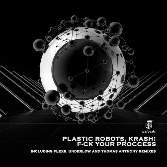 F_ck Your Process (Included FlexB + Underlow + Thomas Anthony Remixes) by Krash!