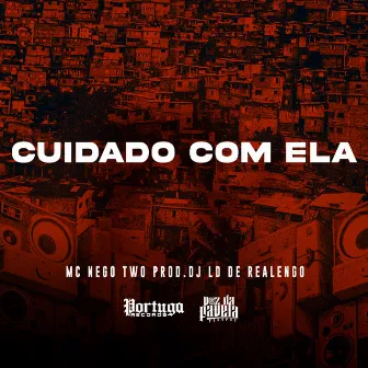 Cuidado Com Ela by MC Nego Two