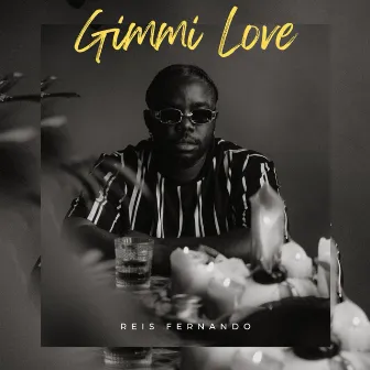 Gimmi Love by Reis Fernando