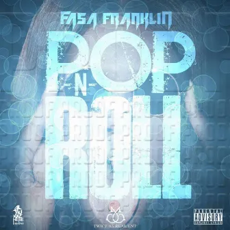 Pop N Roll by Fasa Franklin