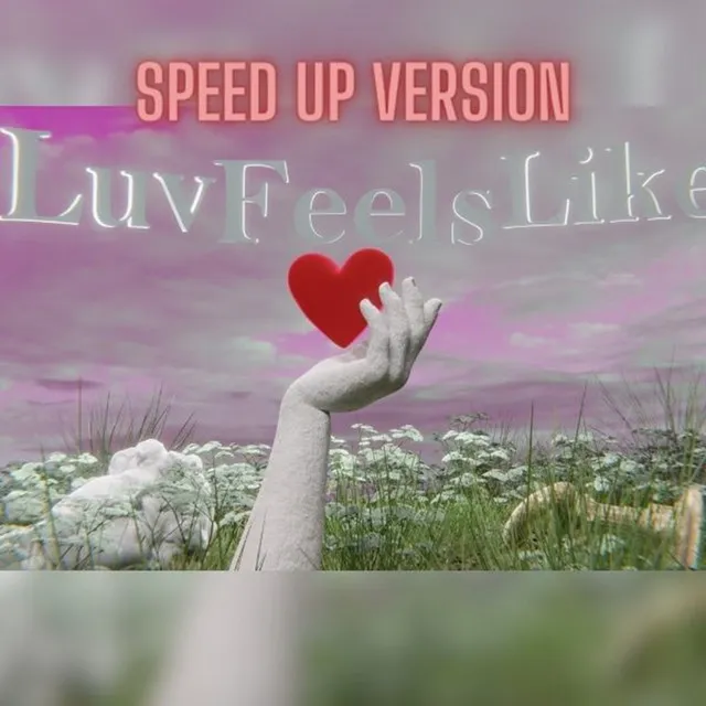 Luv Feels Like - Speed Up Version