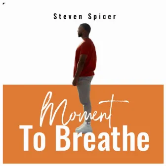 Moment to Breathe by Steven Spicer