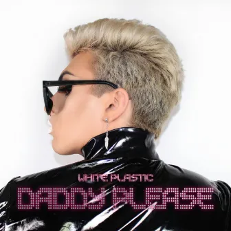 Daddy Please by White Plastic