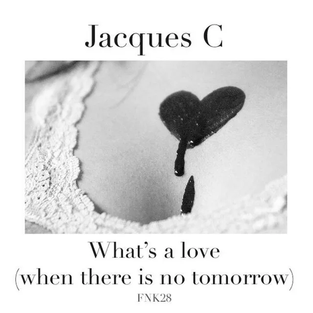 What's A Love (When There Is No Tomorrow)