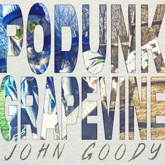 Podunk Grapevine by John Goody