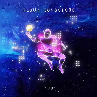 Conscious by 4US