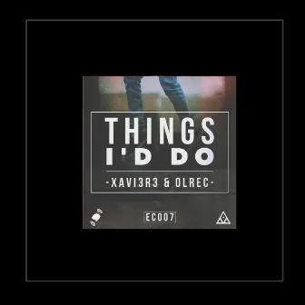 Things I'd Do by XAVI3R3