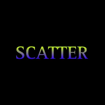 SCATTER by Creætor