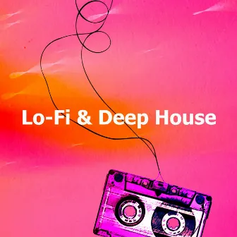 Lo-Fi & Deep House by Lofi House