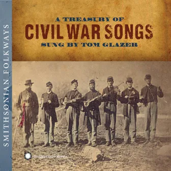 A Treasury of Civil War Songs Sung by Tom Glazer by Tom Glazer