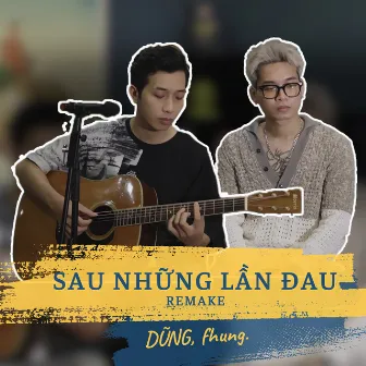 Sau Những Lần Đau - Remake by Sixkie Dawgz