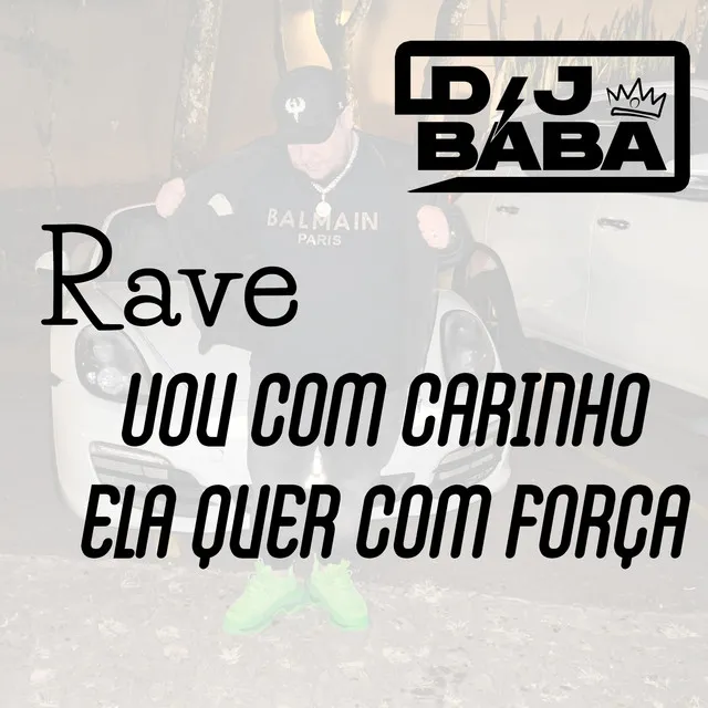 Vou com Carinho Ela quer com Força - Rave Mix