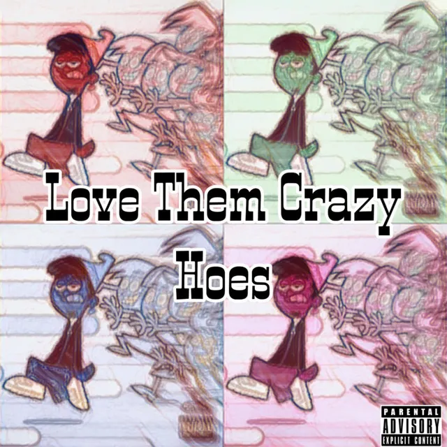 Love Them Crazy Hoes