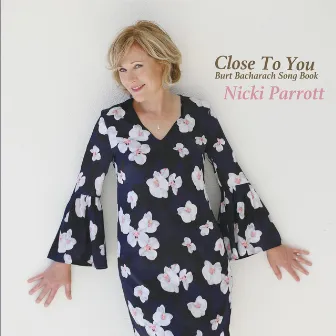 Close To You - Burt Bacharach Song Book by Nicki Parrott