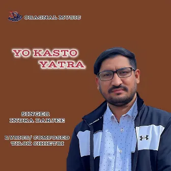 Yo Kasto Yatra by John Darjee