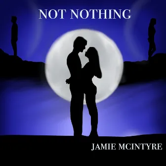 Not Nothing by Jamie McIntyre