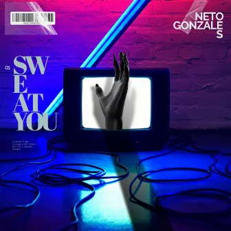 Sweat You by Neto Gonzales