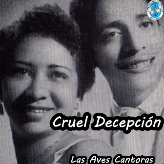 Cruel Decepción by Las Aves Cantoras