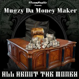 All About The Money by Mugzy Da Money Maker