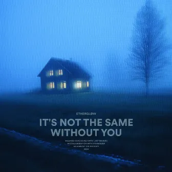 it's not the same without you by Ethergløw